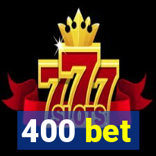 400 bet